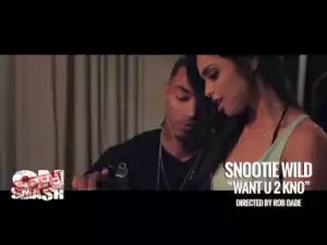Video: Snootie Wild - Want U 2 Kno